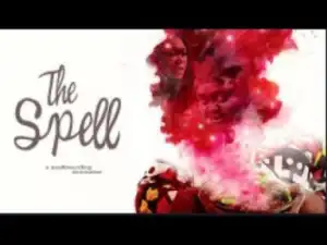 Video: THE SPELL [Part 1] - 2018 Latest Nigerian Nollywood Movie